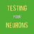 TestingYourNeurons