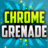 Chrome Grenade